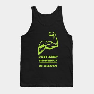 Just keep showing up at the gym Tank Top